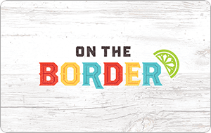 On The Border Mexican Grill & Cantina® gift card